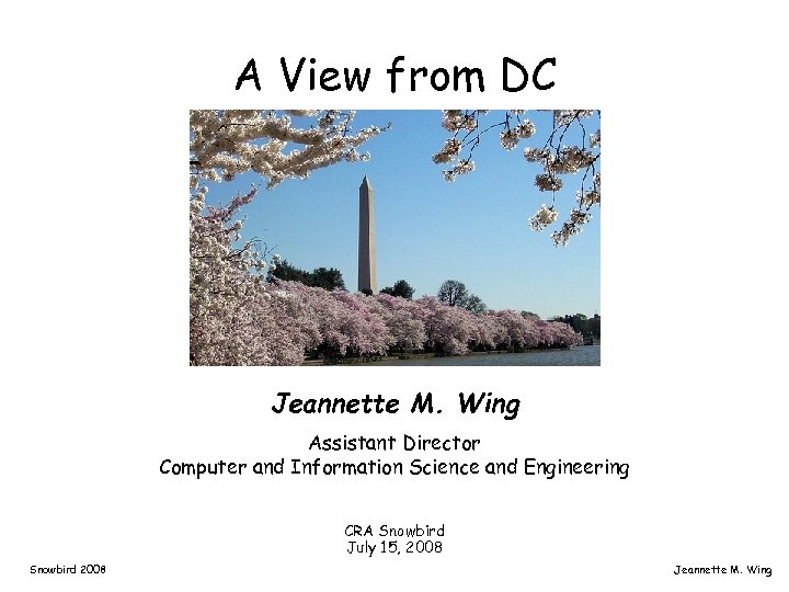 A View from DC Jeannette M. Wing Assistant Director Computer and Information Science and