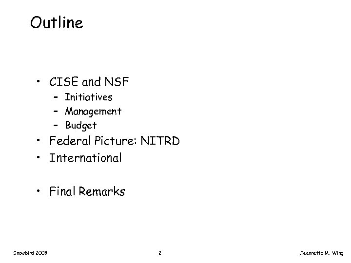 Outline • CISE and NSF – Initiatives – Management – Budget • Federal Picture:
