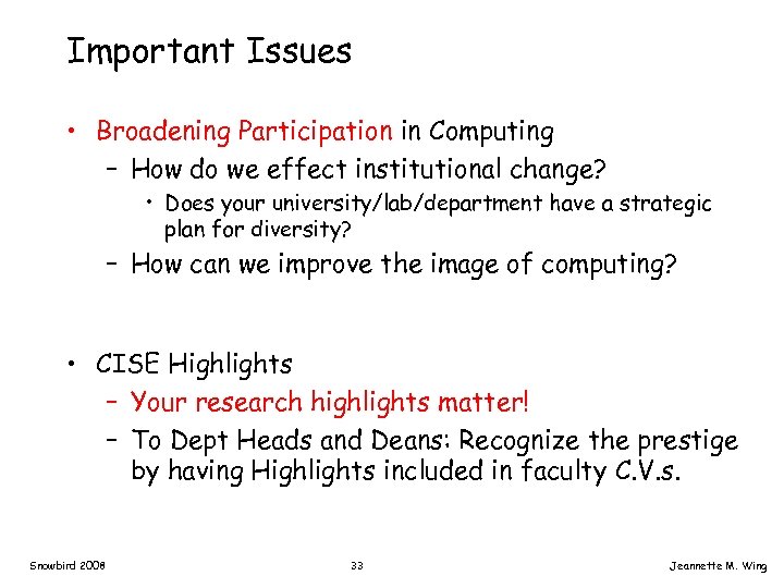 Important Issues • Broadening Participation in Computing – How do we effect institutional change?