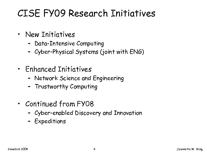 CISE FY 09 Research Initiatives • New Initiatives – Data-Intensive Computing – Cyber-Physical Systems