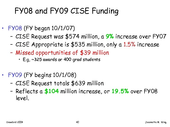 FY 08 and FY 09 CISE Funding • FY 08 (FY began 10/1/07) –