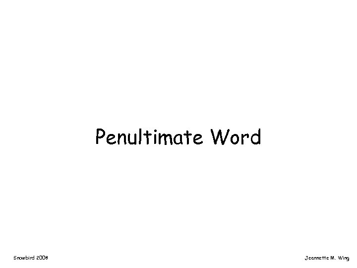 Penultimate Word Snowbird 2008 Jeannette M. Wing 