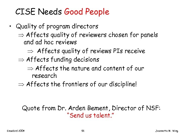 CISE Needs Good People • Quality of program directors Affects quality of reviewers chosen