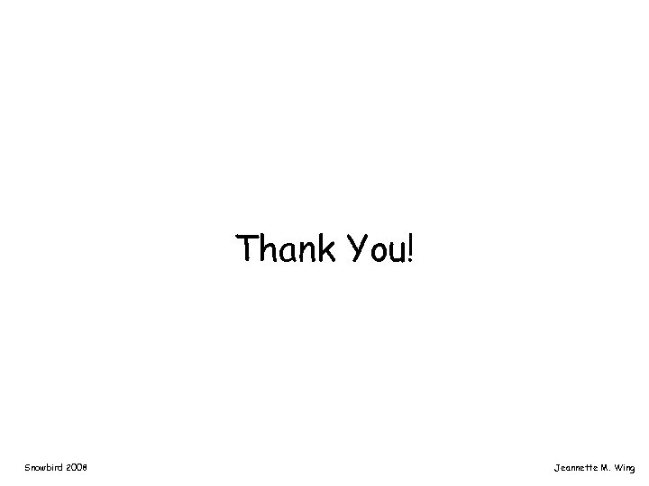 Thank You! Snowbird 2008 Jeannette M. Wing 