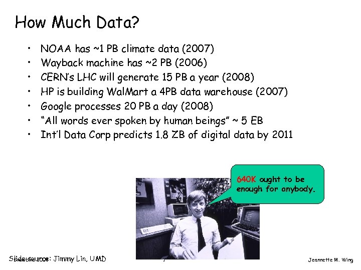 How Much Data? • • NOAA has ~1 PB climate data (2007) Wayback machine