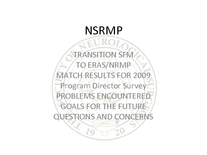 NSRMP TRANSITION SFM TO ERAS/NRMP MATCH RESULTS FOR 2009 Program Director Survey PROBLEMS ENCOUNTERED