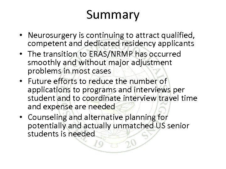 Summary • Neurosurgery is continuing to attract qualified, competent and dedicated residency applicants •