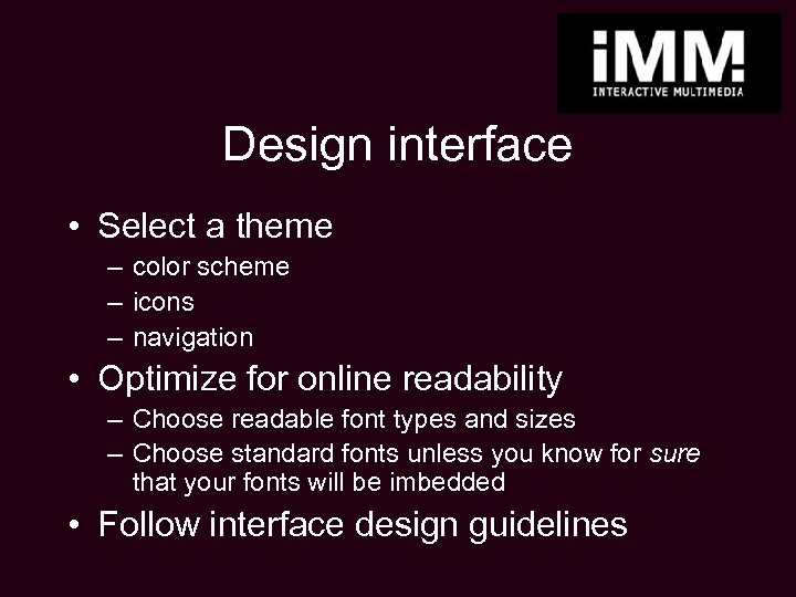 Design interface • Select a theme – color scheme – icons – navigation •