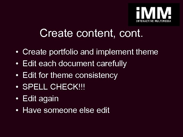 Create content, cont. • • • Create portfolio and implement theme Edit each document