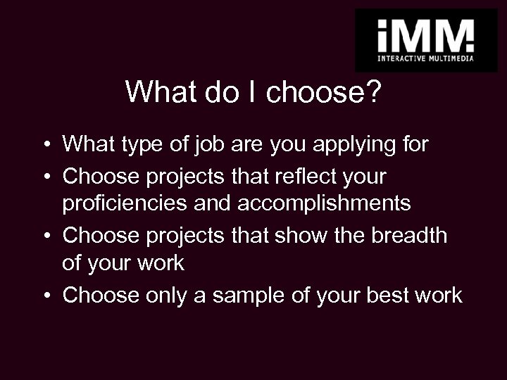 What do I choose? • What type of job are you applying for •