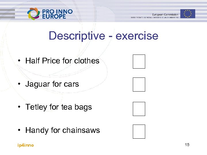 Descriptive - exercise • Half Price for clothes • Jaguar for cars • Tetley