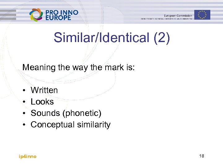 Similar/Identical (2) Meaning the way the mark is: • • Written Looks Sounds (phonetic)