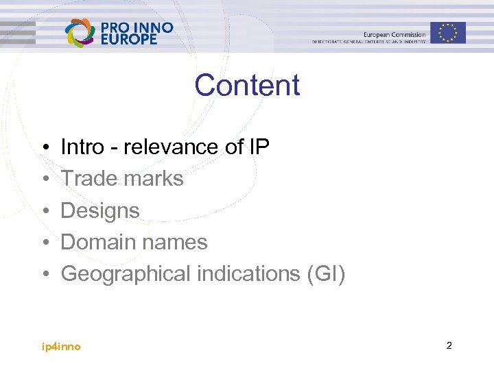 Content • • • Intro - relevance of IP Trade marks Designs Domain names