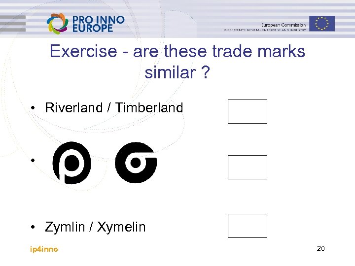 Exercise - are these trade marks similar ? • Riverland / Timberland • •