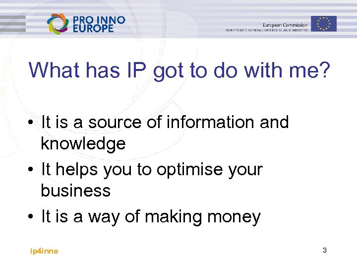 What has IP got to do with me? • It is a source of