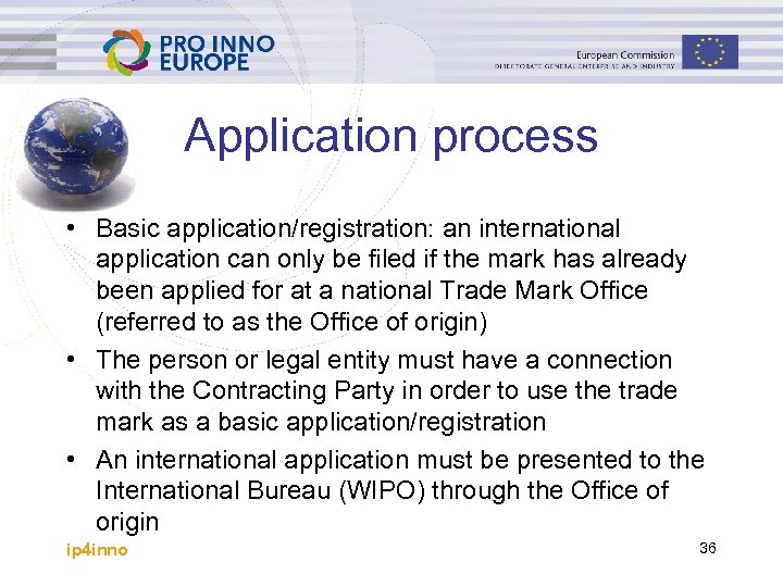 Application process • Basic application/registration: an international application can only be filed if the