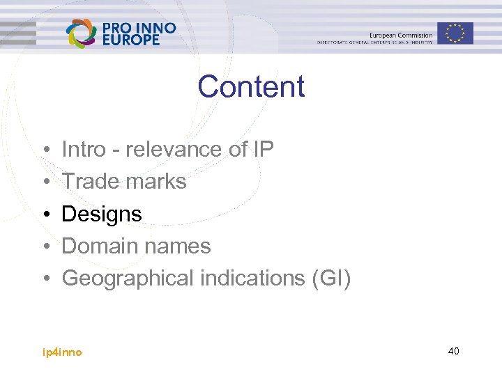 Content • • • Intro - relevance of IP Trade marks Designs Domain names