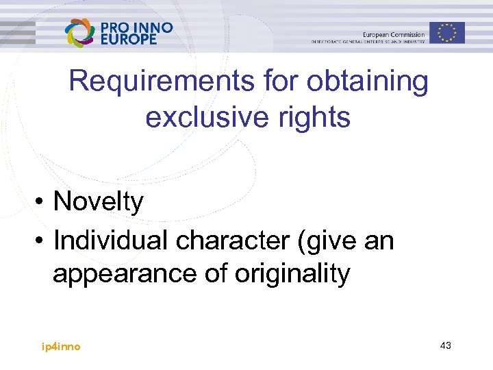 Requirements for obtaining exclusive rights • Novelty • Individual character (give an appearance of