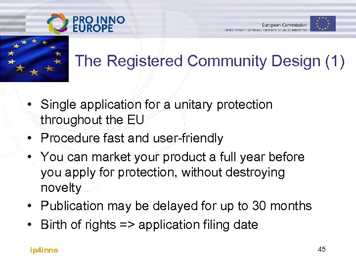 The Registered Community Design (1) • Single application for a unitary protection throughout the