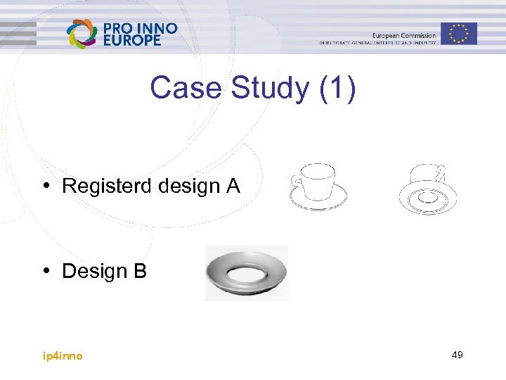 Case Study (1) • Registerd design A • Design B ip 4 inno 49