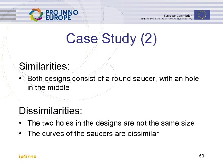 Case Study (2) Similarities: • Both designs consist of a round saucer, with an