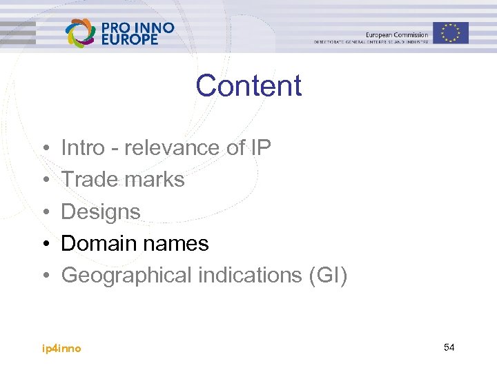 Content • • • Intro - relevance of IP Trade marks Designs Domain names