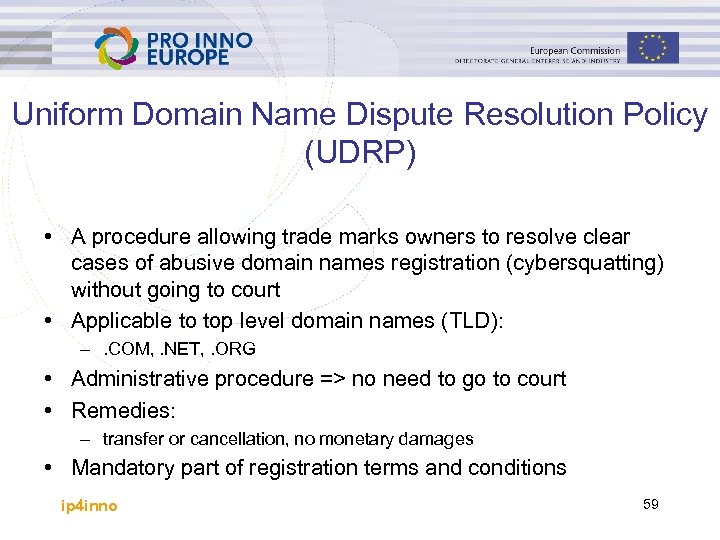 Uniform Domain Name Dispute Resolution Policy (UDRP) • A procedure allowing trade marks owners