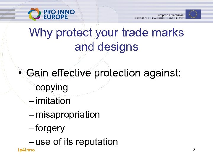 Why protect your trade marks and designs • Gain effective protection against: – copying