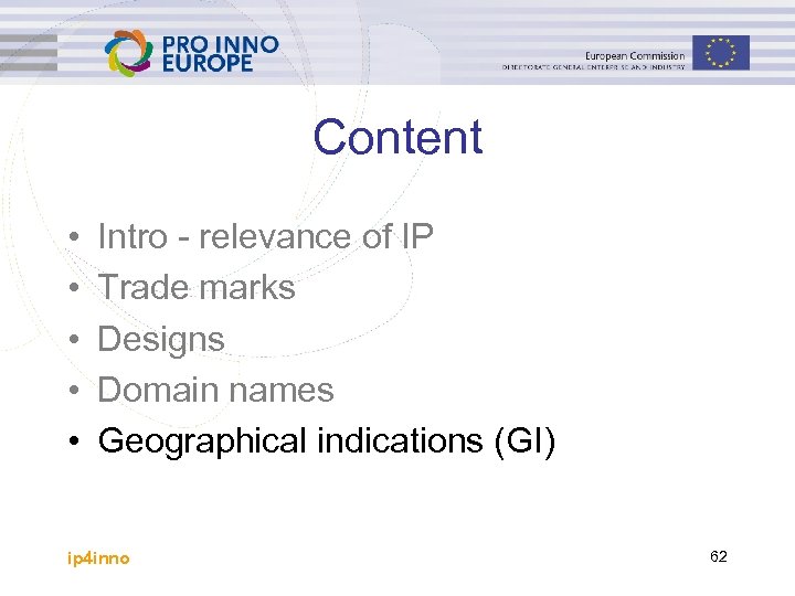 Content • • • Intro - relevance of IP Trade marks Designs Domain names