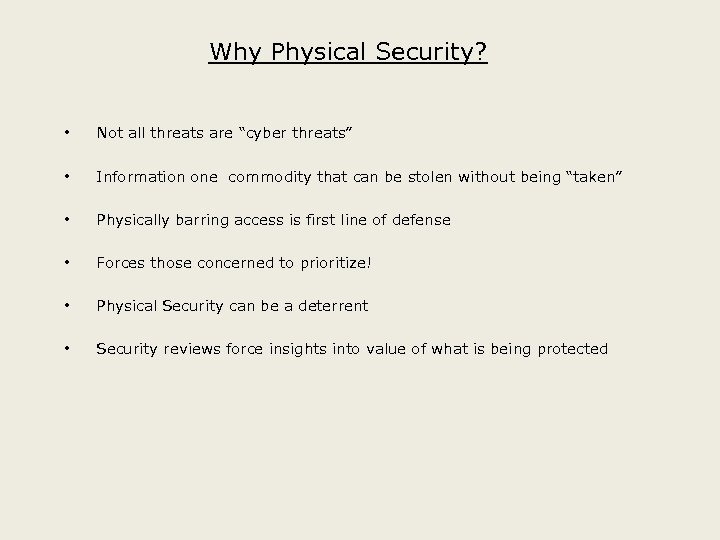 Why Physical Security? • Not all threats are “cyber threats” • Information one commodity
