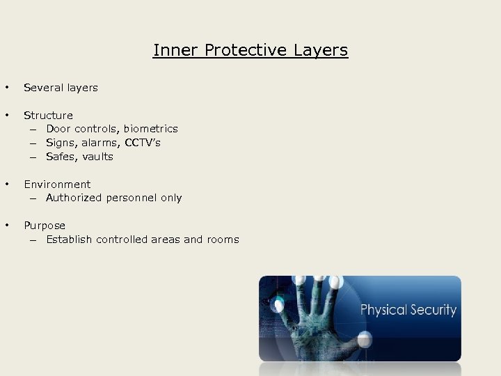 Inner Protective Layers • Several layers • Structure – Door controls, biometrics – Signs,
