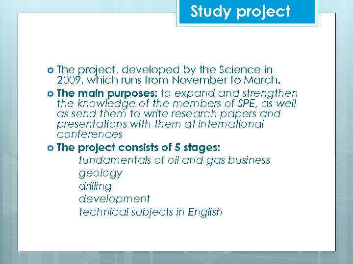 Study project The project, developed by the Science in 2009, which runs from November