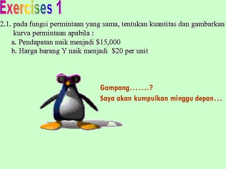 2. 1. pada fungsi permintaan yang sama, tentukan kuantitas dan gambarkan kurva permintaan apabila