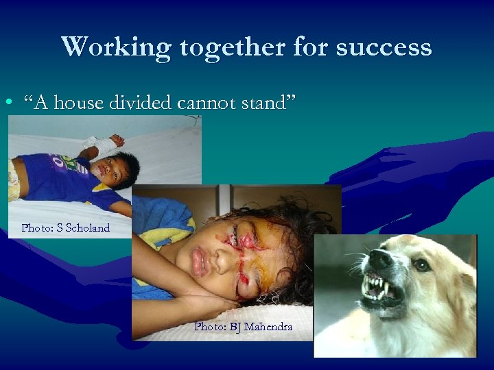 Working together for success • “A house divided cannot stand” Photo: S Scholand Photo: