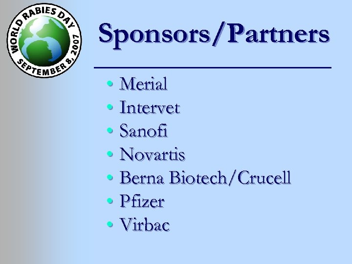 Sponsors/Partners • Merial • Intervet • Sanofi • Novartis • Berna Biotech/Crucell • Pfizer