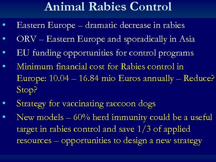 Animal Rabies Control • • • Eastern Europe – dramatic decrease in rabies ORV