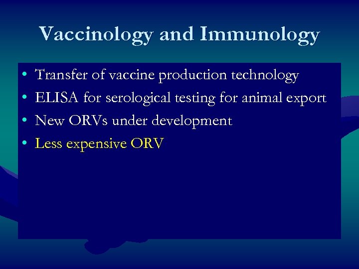 Vaccinology and Immunology • • Transfer of vaccine production technology ELISA for serological testing