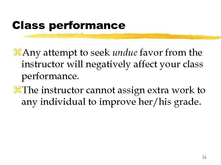 Class performance z. Any attempt to seek undue favor from the instructor will negatively