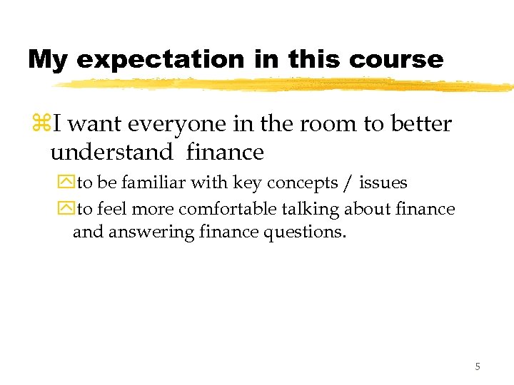 My expectation in this course z. I want everyone in the room to better