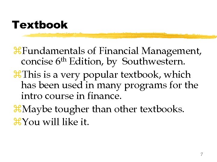 Textbook z. Fundamentals of Financial Management, concise 6 th Edition, by Southwestern. z. This