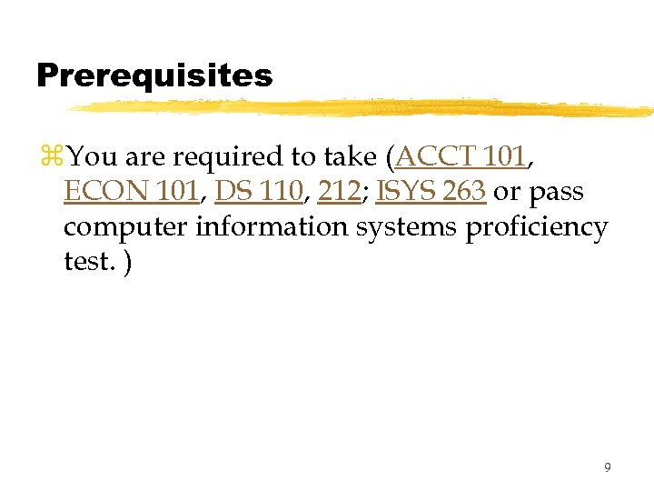 Prerequisites z. You are required to take (ACCT 101, ECON 101, DS 110, 212;