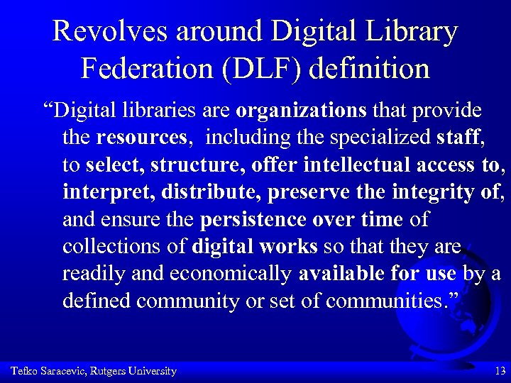 Revolves around Digital Library Federation (DLF) definition “Digital libraries are organizations that provide the