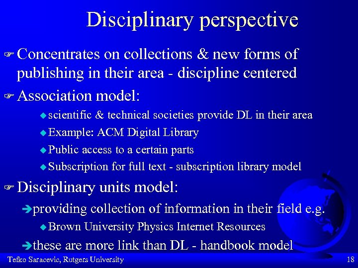 Disciplinary perspective F Concentrates on collections & new forms of publishing in their area