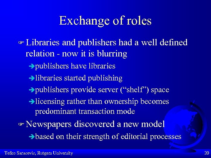 Exchange of roles F Libraries and publishers had a well defined relation - now