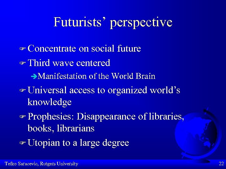 Futurists’ perspective F Concentrate on social future F Third wave centered èManifestation of the
