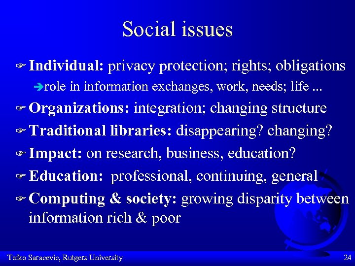 Social issues F Individual: èrole privacy protection; rights; obligations in information exchanges, work, needs;