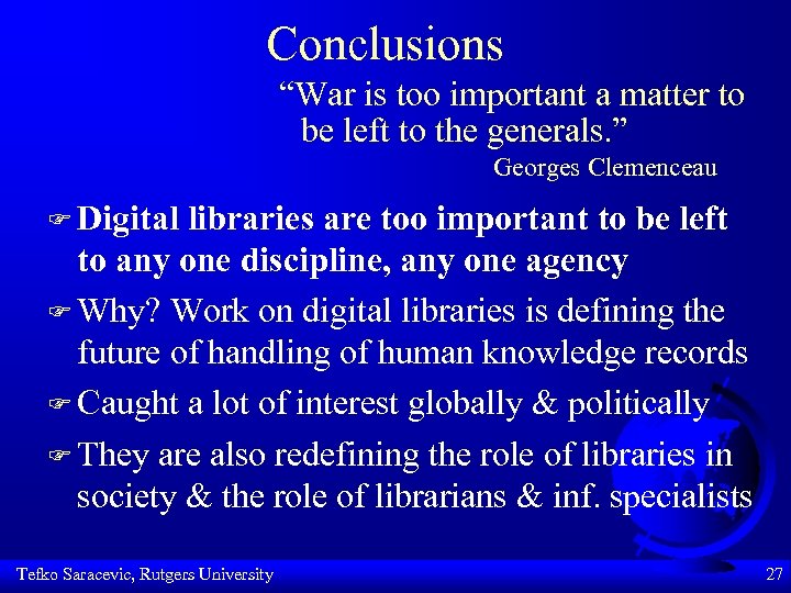 Conclusions “War is too important a matter to be left to the generals. ”