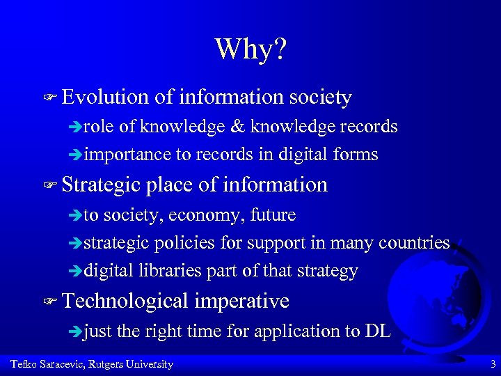 Why? F Evolution of information society èrole of knowledge & knowledge records èimportance to