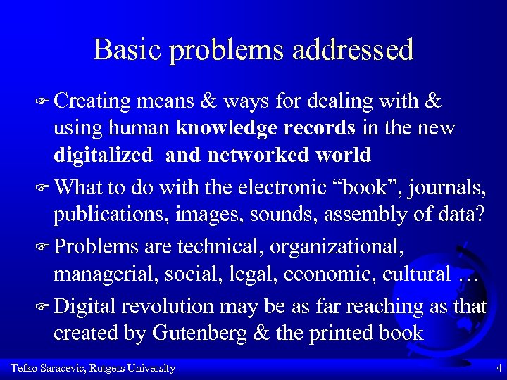 Basic problems addressed F Creating means & ways for dealing with & using human