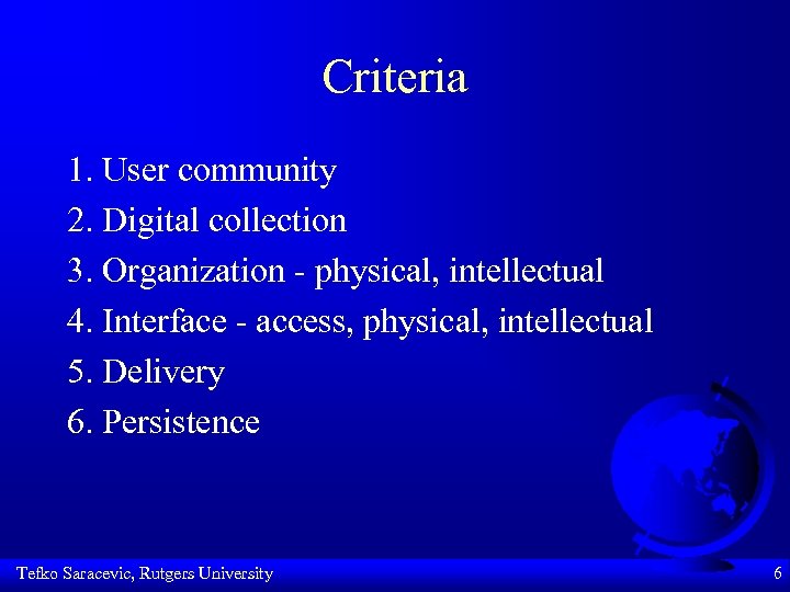 Criteria 1. User community 2. Digital collection 3. Organization - physical, intellectual 4. Interface